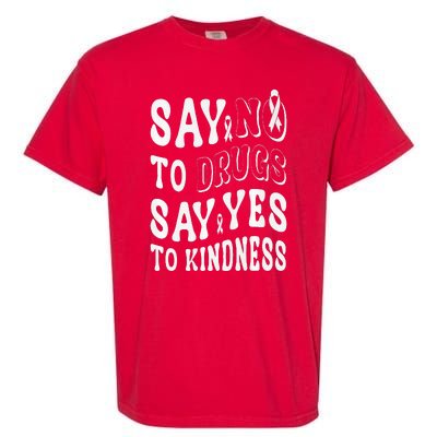 Say No to Drugs Say Yes to Kindness Groovy Red Ribbon Week Garment-Dyed Heavyweight T-Shirt