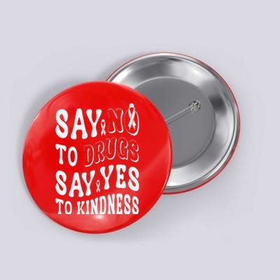 Say No to Drugs Say Yes to Kindness Groovy Red Ribbon Week Button