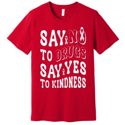 Say No to Drugs Say Yes to Kindness Groovy Red Ribbon Week Premium T-Shirt