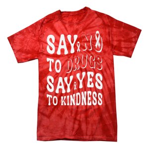 Say No to Drugs Say Yes to Kindness Groovy Red Ribbon Week Tie-Dye T-Shirt