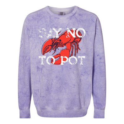 Say No To Pot Funny Lobster Seafood Lover Colorblast Crewneck Sweatshirt