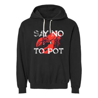 Say No To Pot Funny Lobster Seafood Lover Garment-Dyed Fleece Hoodie