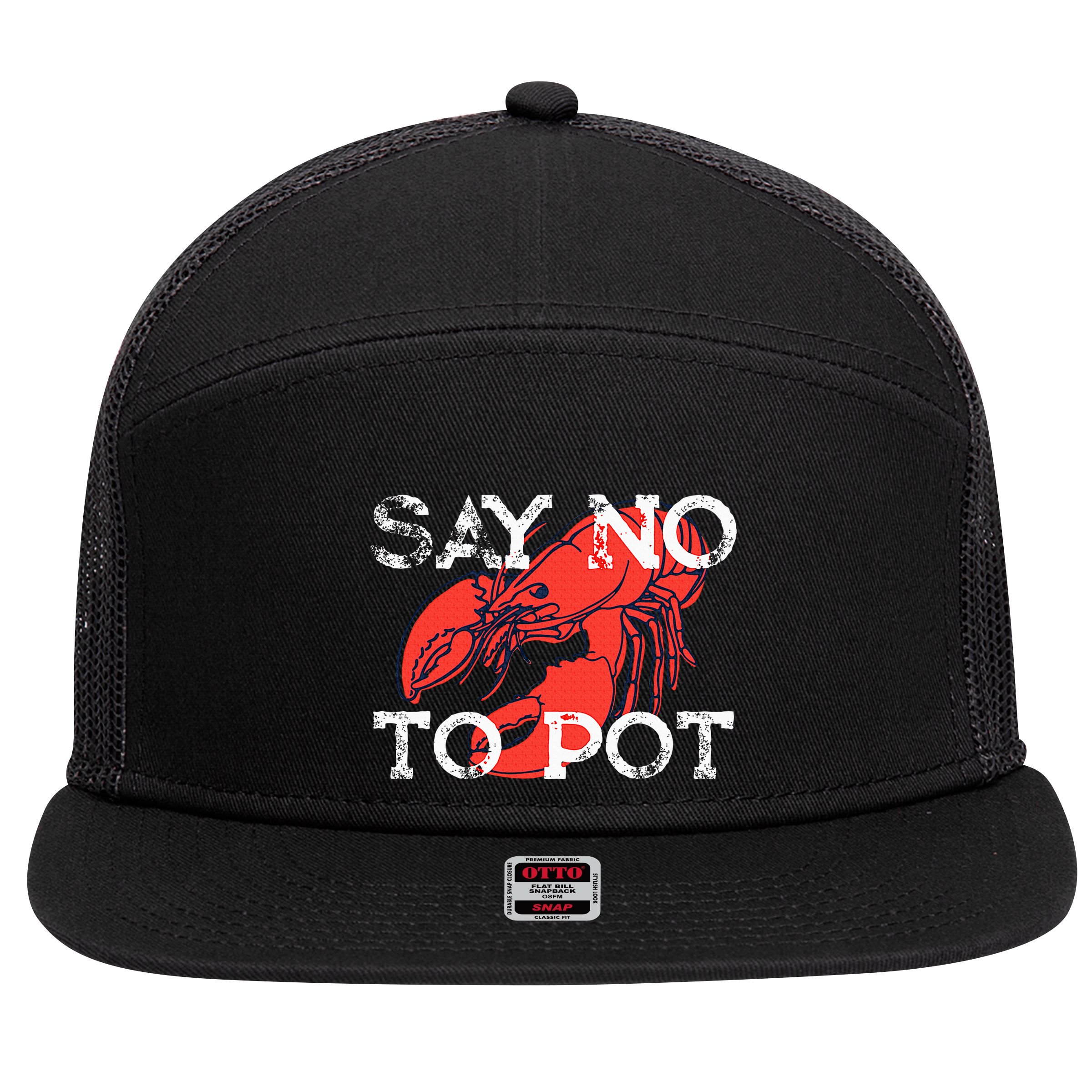 Say No To Pot Funny Lobster Seafood Lover 7 Panel Mesh Trucker Snapback Hat