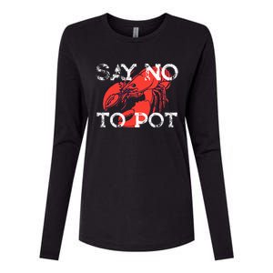 Say No To Pot Funny Lobster Seafood Lover Womens Cotton Relaxed Long Sleeve T-Shirt