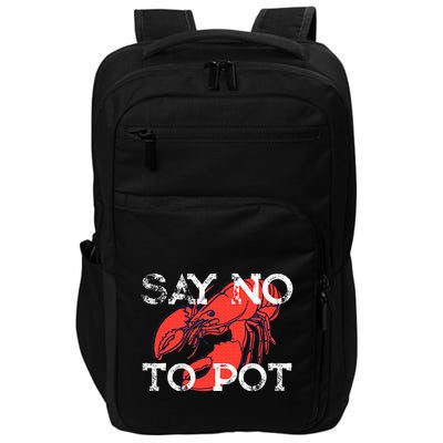 Say No To Pot Funny Lobster Seafood Lover Impact Tech Backpack