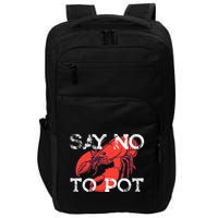 Say No To Pot Funny Lobster Seafood Lover Impact Tech Backpack