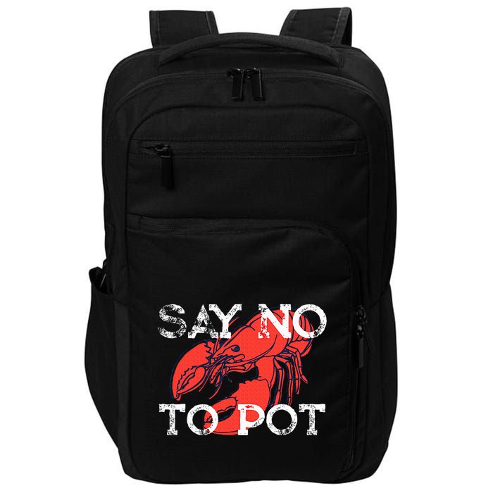 Say No To Pot Funny Lobster Seafood Lover Impact Tech Backpack