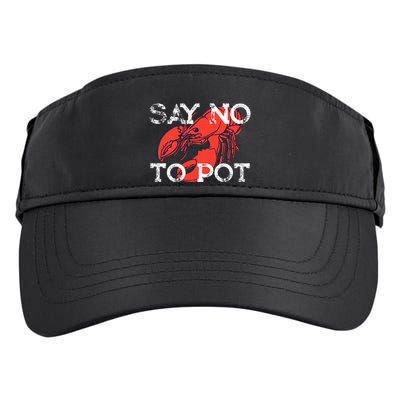 Say No To Pot Funny Lobster Seafood Lover Adult Drive Performance Visor