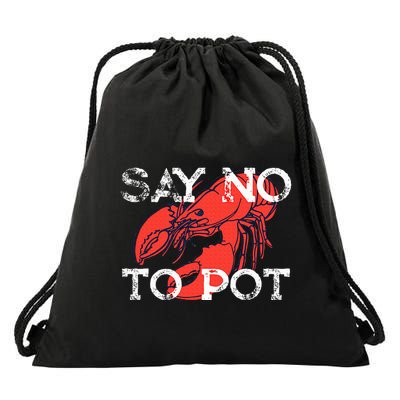 Say No To Pot Funny Lobster Seafood Lover Drawstring Bag
