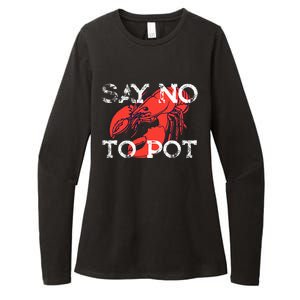 Say No To Pot Funny Lobster Seafood Lover Womens CVC Long Sleeve Shirt