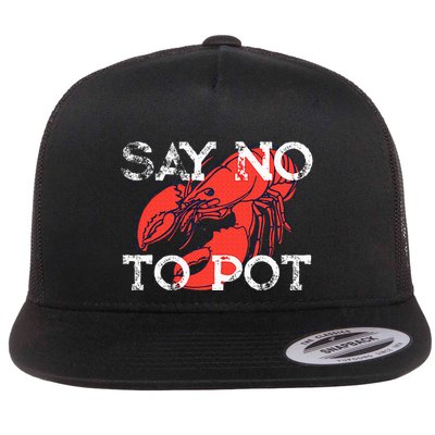 Say No To Pot Funny Lobster Seafood Lover Flatbill Hat