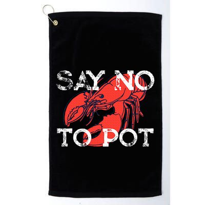 Say No To Pot Funny Lobster Seafood Lover Golf Towel