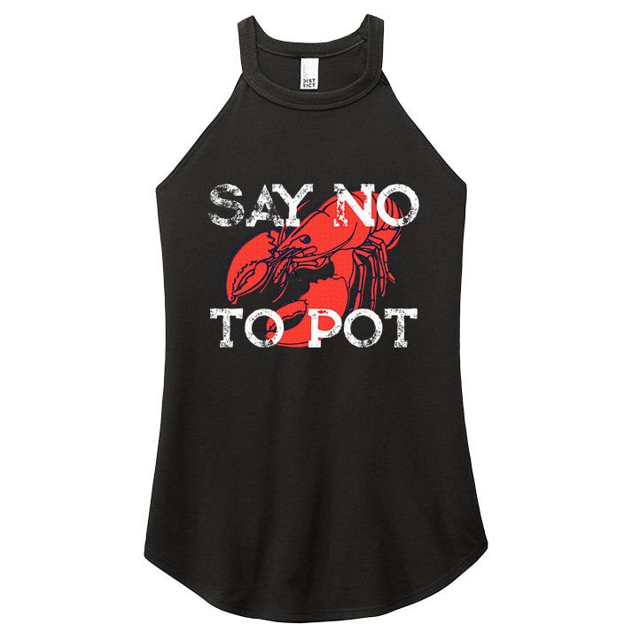 Say No To Pot Funny Lobster Seafood Lover Women's Perfect Tri Rocker Tank