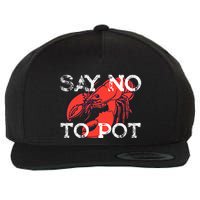 Say No To Pot Funny Lobster Seafood Lover Wool Snapback Cap
