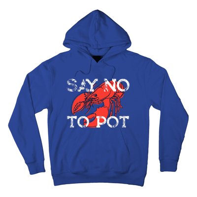 Say No To Pot Funny Lobster Seafood Lover Hoodie