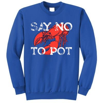 Say No To Pot Funny Lobster Seafood Lover Sweatshirt