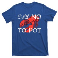 Say No To Pot Funny Lobster Seafood Lover T-Shirt