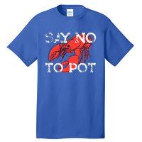 Say No To Pot Funny Lobster Seafood Lover Tall T-Shirt