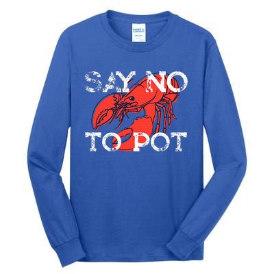 Say No To Pot Funny Lobster Seafood Lover Tall Long Sleeve T-Shirt