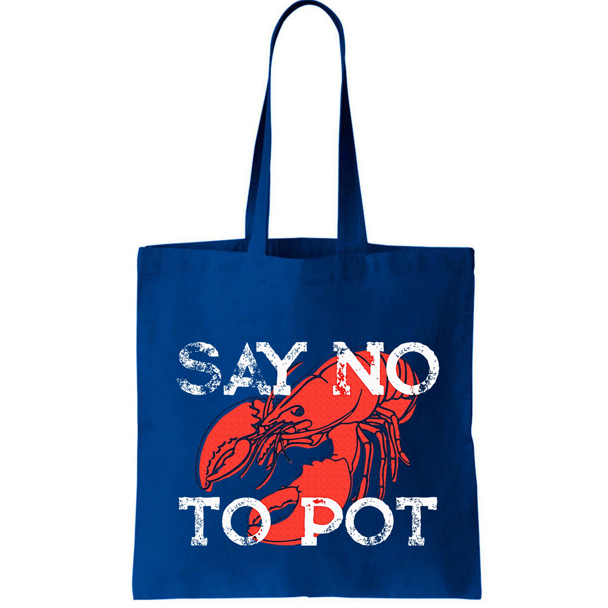 Say No To Pot Funny Lobster Seafood Lover Bag