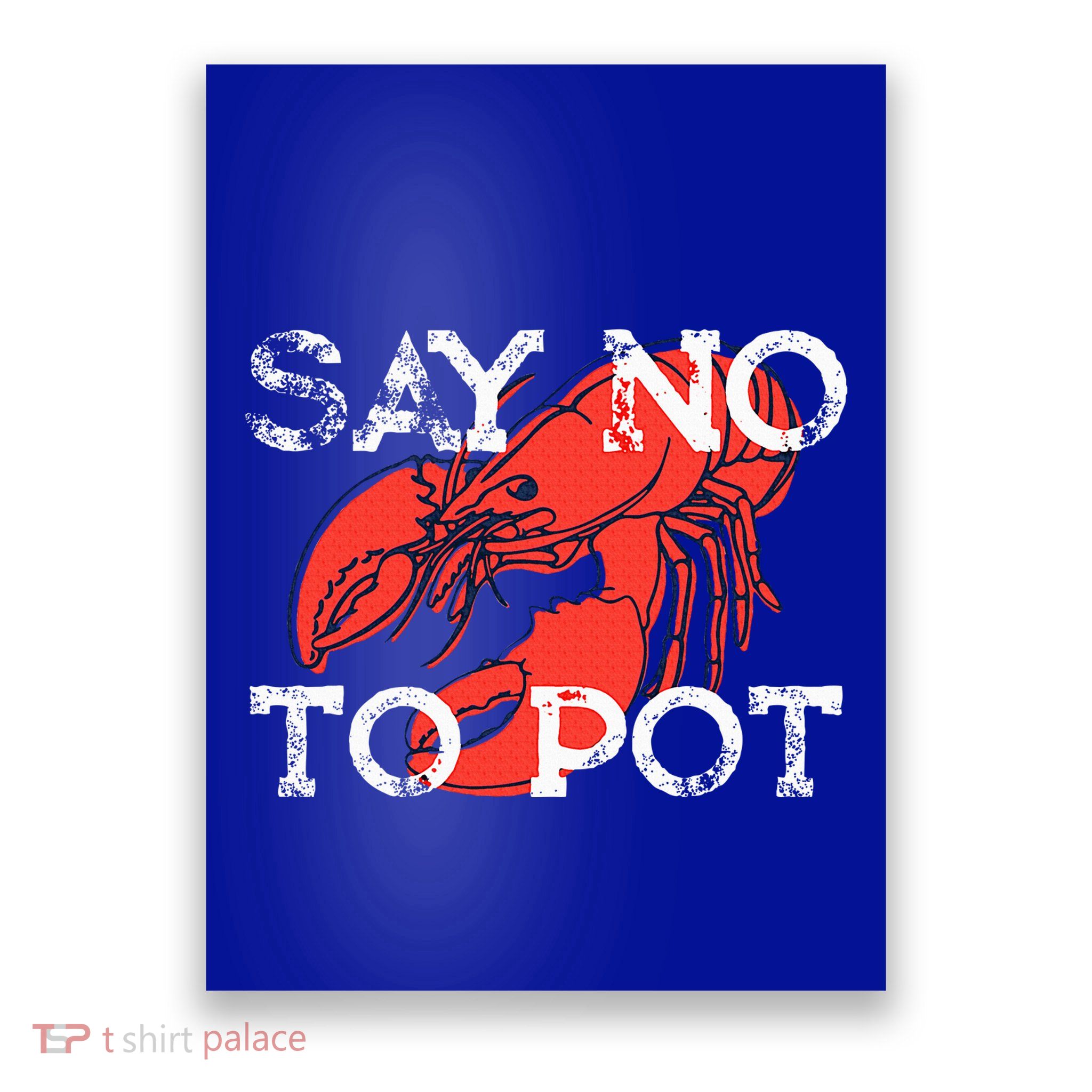 Say No To Pot Funny Lobster Seafood Lover Poster
