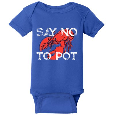 Say No To Pot Funny Lobster Seafood Lover Baby Bodysuit