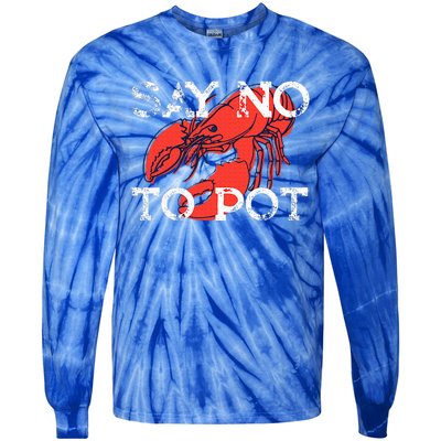 Say No To Pot Funny Lobster Seafood Lover Tie-Dye Long Sleeve Shirt