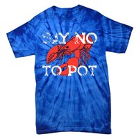 Say No To Pot Funny Lobster Seafood Lover Tie-Dye T-Shirt