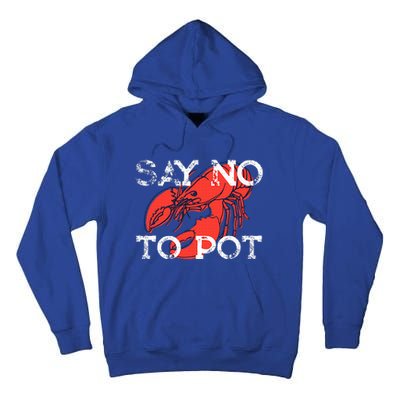 Say No To Pot Funny Lobster Seafood Lover Tall Hoodie