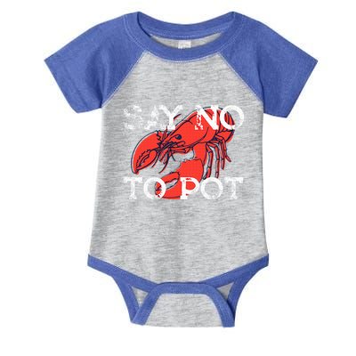 Say No To Pot Funny Lobster Seafood Lover Infant Baby Jersey Bodysuit