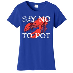 Say No To Pot Funny Lobster Seafood Lover Women's T-Shirt