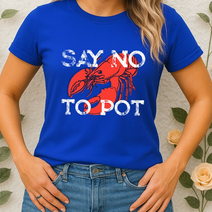 Say No To Pot Funny Lobster Seafood Lover Womens T-Shirt