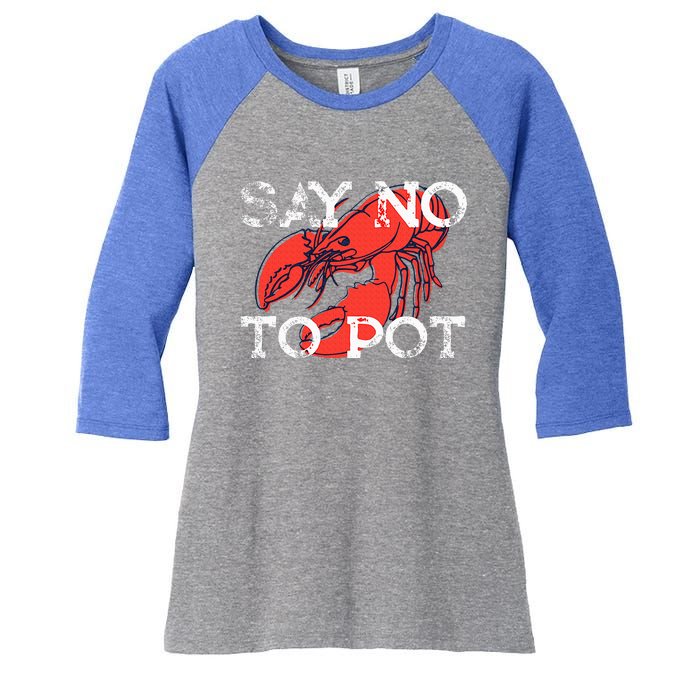 Say No To Pot Funny Lobster Seafood Lover Women's Tri-Blend 3/4-Sleeve Raglan Shirt