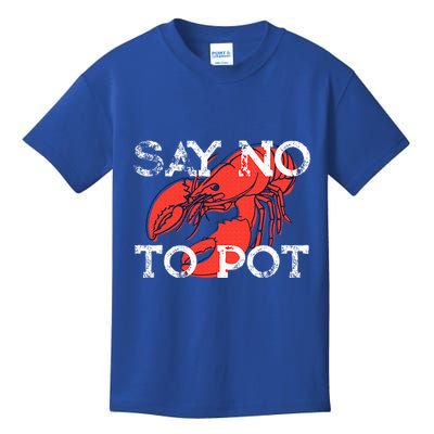 Say No To Pot Funny Lobster Seafood Lover Kids T-Shirt
