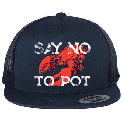 Say No To Pot Funny Lobster Seafood Lover Flat Bill Trucker Hat