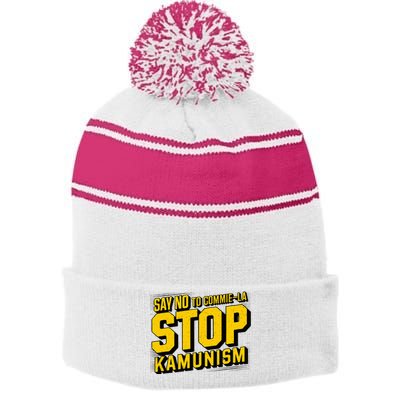 Say No To Commie La Stop Kamunism Funny Anti Kamala Harris Stripe Pom Pom Beanie