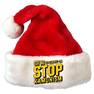 Say No To Commie La Stop Kamunism Funny Anti Kamala Harris Premium Christmas Santa Hat