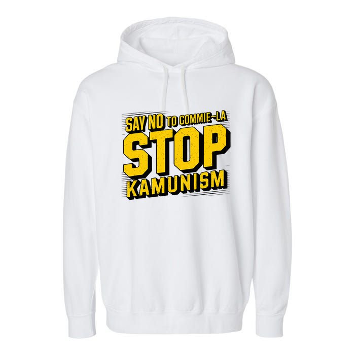 Say No To Commie La Stop Kamunism Funny Anti Kamala Harris Garment-Dyed Fleece Hoodie