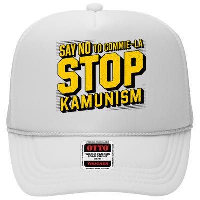 Say No To Commie La Stop Kamunism Funny Anti Kamala Harris High Crown Mesh Back Trucker Hat