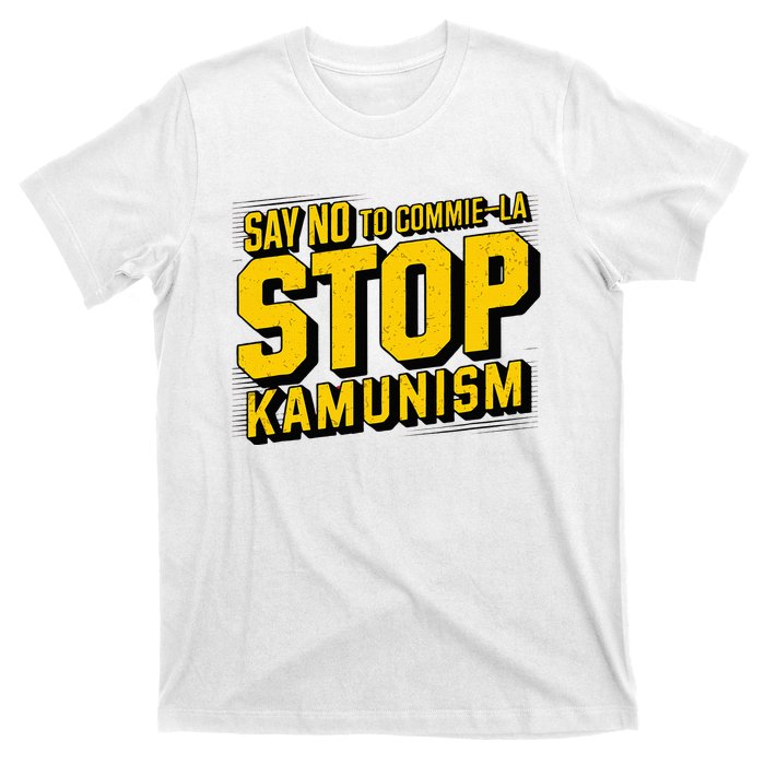 Say No To Commie La Stop Kamunism Funny Anti Kamala Harris T-Shirt