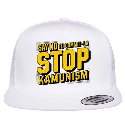 Say No To Commie La Stop Kamunism Funny Anti Kamala Harris Flat Bill Trucker Hat