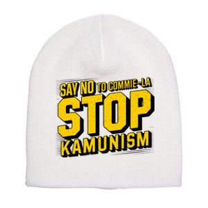 Say No To Commie La Stop Kamunism Funny Anti Kamala Harris Short Acrylic Beanie