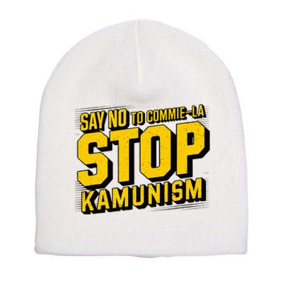 Say No To Commie La Stop Kamunism Funny Anti Kamala Harris Short Acrylic Beanie