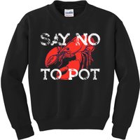 Say No To Pot Funny Lobster Seafood Lover Retro Lobster Kids Sweatshirt