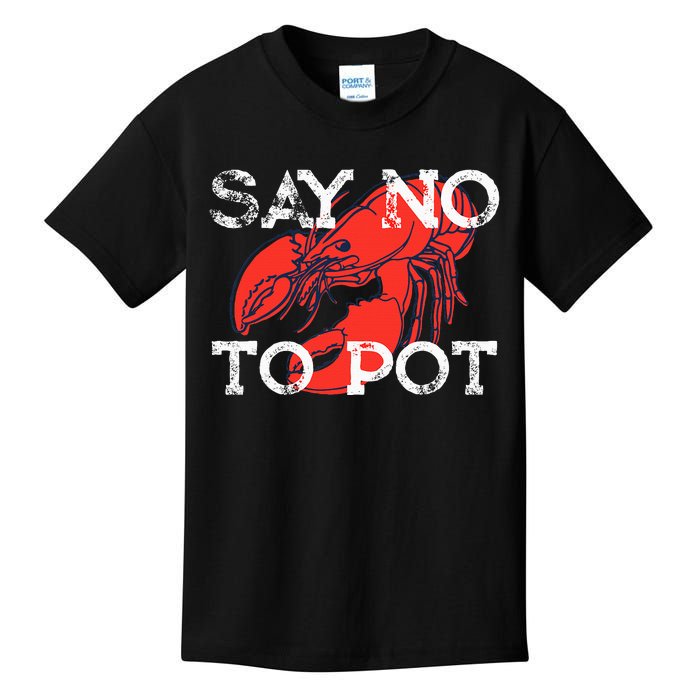 Say No To Pot Funny Lobster Seafood Lover Retro Lobster Kids T-Shirt