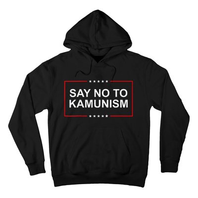 Say No To Kamunism 2024 Elections Trump President Republican Hoodie