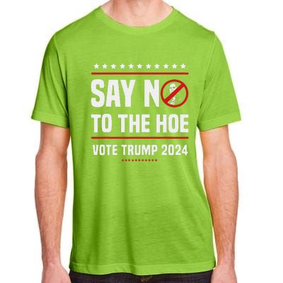 Say No To The Hoe Vote Trump 2024 Adult ChromaSoft Performance T-Shirt