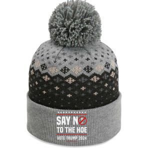 Say No To The Hoe Vote Trump 2024 The Baniff Cuffed Pom Beanie