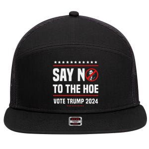 Say No To The Hoe Vote Trump 2024 7 Panel Mesh Trucker Snapback Hat