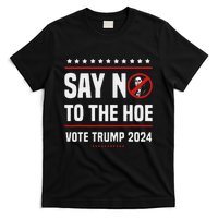 Say No To The Hoe Vote Trump 2024 T-Shirt